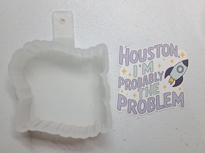 Houston, I'm Probably The Problem Cardstock Silicone Mold, Aroma Bead Molds, Premium Cardstock Images