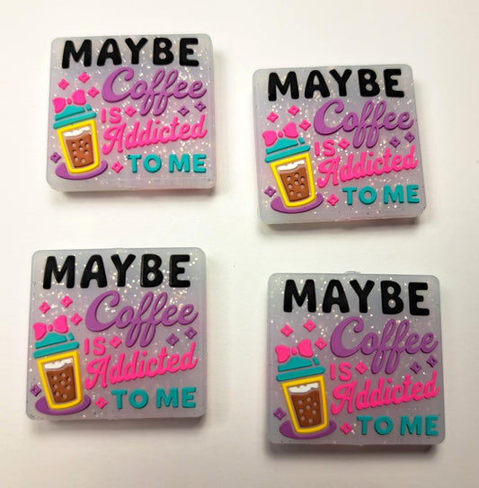 Maybe Coffee Is Addicted To Me Silicone Focal Bead