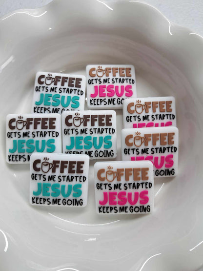 Coffee Gets Me Started Jesus Keeps Me Going Silicone Focal Bead - 0653