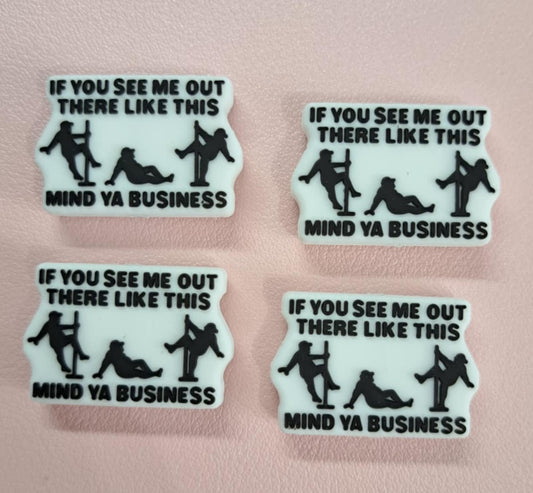 If You See Me Out There Like This... Mind Your Business Silicone Focal Bead