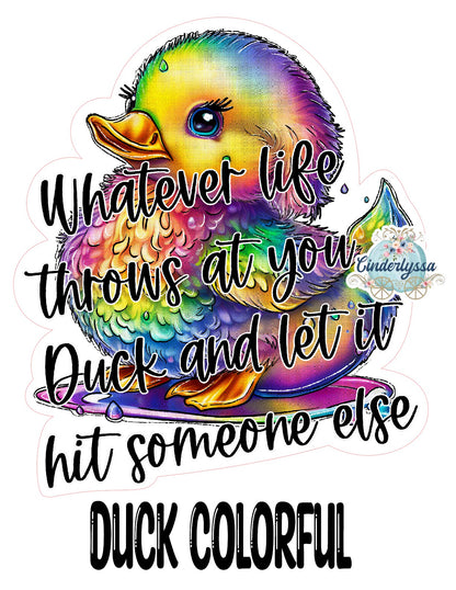 Duck Colorful: Whatever life throws, duck and let it hit someone else Cardstock Silicone Mold,Car Freshener Mold, Premium Cardstock Images