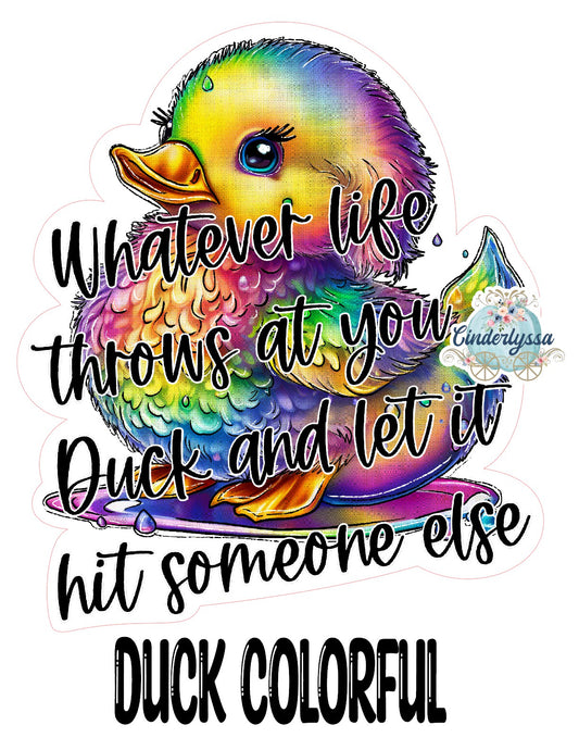 Duck Colorful: Whatever life throws, duck and let it hit someone else Cardstock Silicone Mold,Car Freshener Mold, Premium Cardstock Images