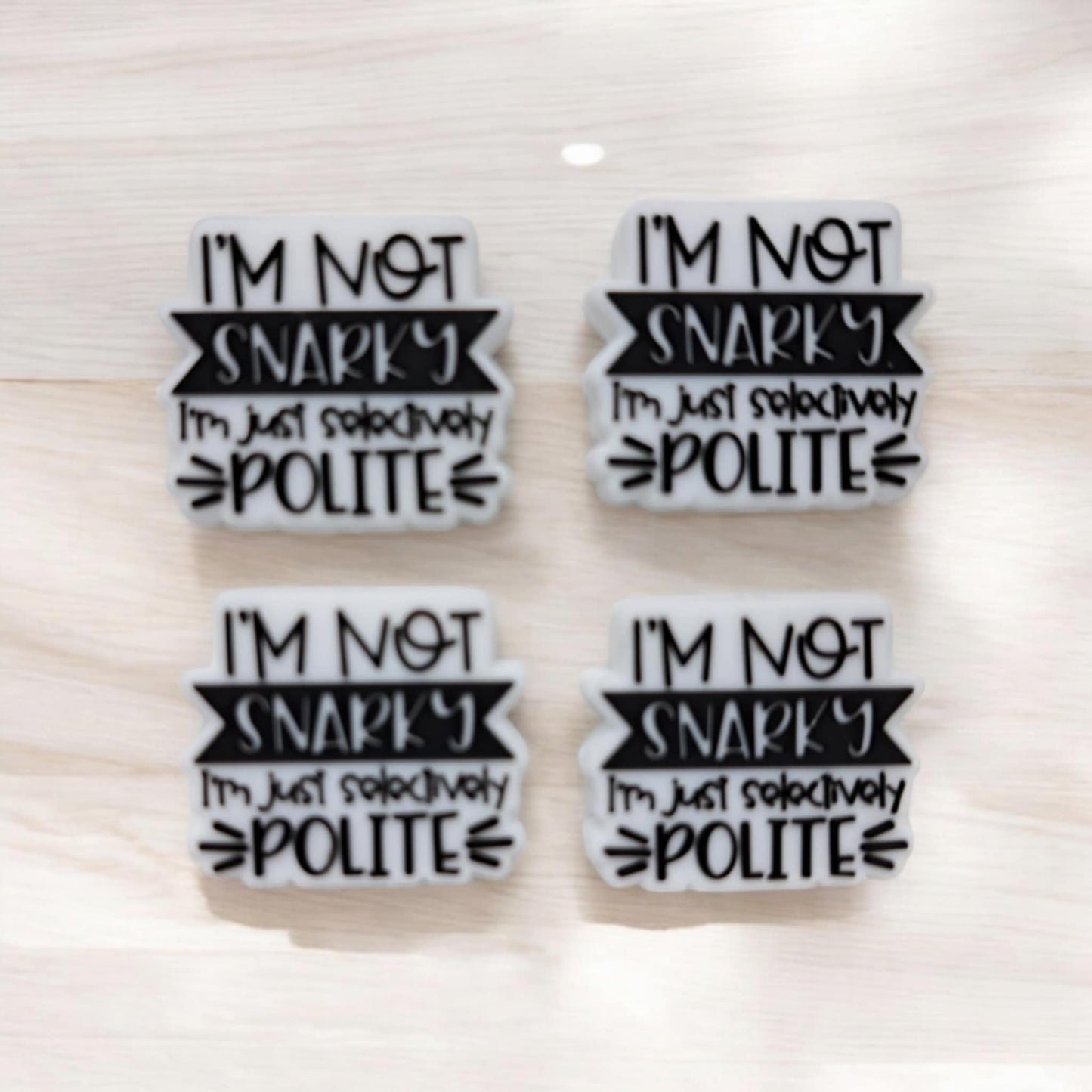 I'm Not Snarky I'm Just Selectively Polite Silicone Focal Bead