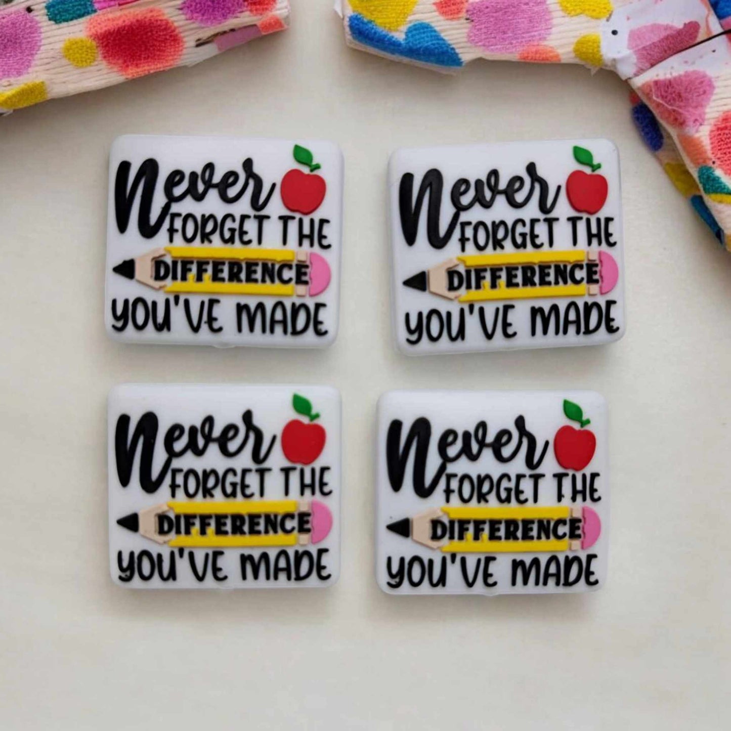 Never Forget The Difference You've Made - Teacher Silicone Focal Bead