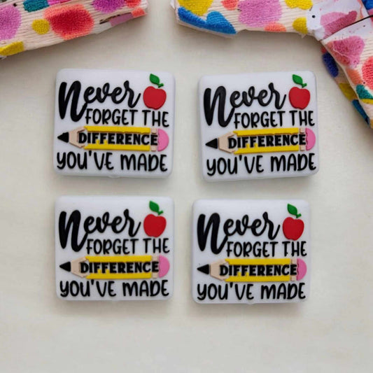 Never Forget The Difference You've Made - Teacher Silicone Focal Bead